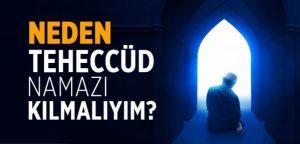 Neden Teheccüd Namazı Kılmalıyım?