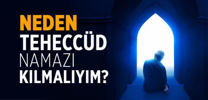 Neden Teheccüd Namazı Kılmalıyım?